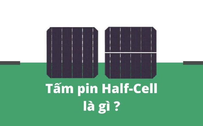 Công nghệ Half-Cells là gì?